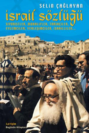İsrail Sözlüğü -Siyonistler, Muhalifler, Tarihçiler, Eylemciler, Yerleşimciler, İsrailliler-
