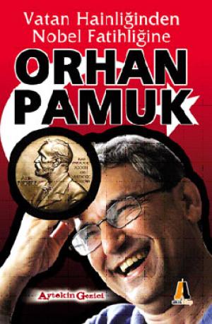 Vatan Hainliğinden Nobel Fatihliğine Orhan Pamuk