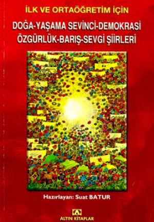 Doğa Yaşama Sevinci Demokrasi Özgürlük Barış Sevgi Şiirleri : İlk ve Ortaöğretim İçin