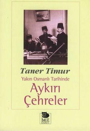 Yakın Osmanlı Tarihinde Aykırı Çehreler