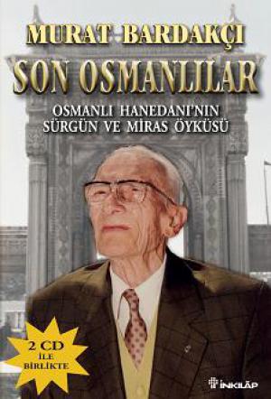 Son Osmanlılar / Osmanlı Hanedanı`nın Sürgün ve Miras Öyküsü