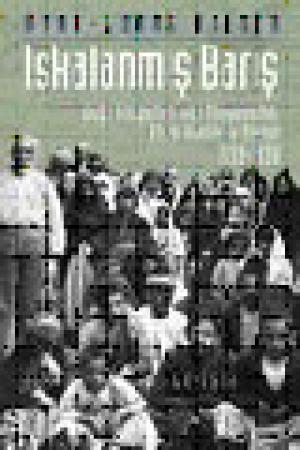 Iskalanmış Barış Doğu Vilayetleri`nde Misyonerlik, Etnik Kimlik ve Devlet 1839-1938