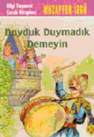 Duyduk Duymadık Demeyin