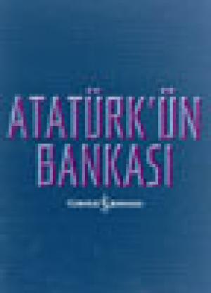 Atatürk`ün Bankası