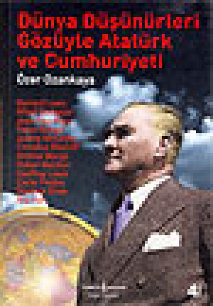 Dünya Düşünürleri Gözüyle Atatürk ve Cumhuriyeti