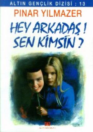 Hey Arkadaş! Sen Kimsin?