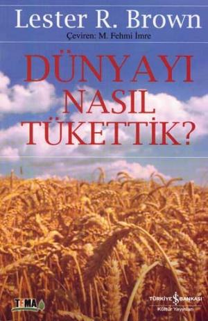 Dünyayı Nasıl Tükettik?