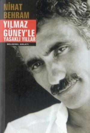 Yılmaz Güney`le Yasaklı Yıllar