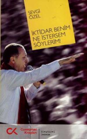 İktidar Benim Ne İstersem Söylerim!