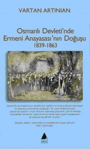 Osmanlı Devleti`nde Ermeni Anayasası`nın Doğuşu 1839-1863