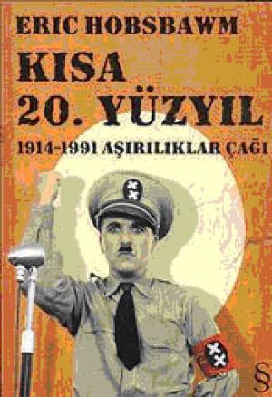 Kısa 20. Yüzyıl -1914-1991 Aşırılıklar Çağı-