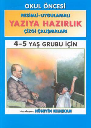 Yazıya Hazırlık / Resimli Uygulamalı 4 - 5 Yaş Grubu