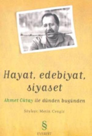 Hayat Edebiyat Siyaset Ahmet Oktay ile Dünden Bugünden