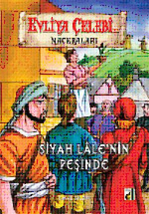 Evliya Çelebi Siyah Lale`nin Peşinde