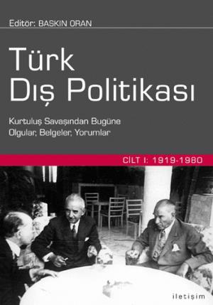 Türk Dış Politikası 1. Cilt : 1919-1980 Kurtuluş Savaşından Bugüne Olgular, Belgeler, Yorumlar