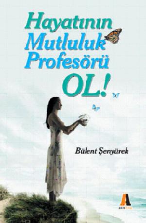 Hayatının Mutluluk Profesörü Ol!