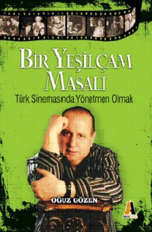 Bir Yeşilçam Masalı -Türk Sinemasında Yönetmen Olmak-