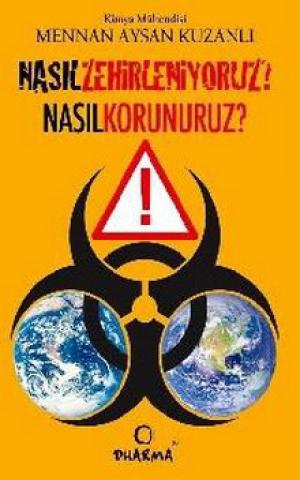 Nasıl Zehirleniyoruz Nasıl Korunuruz?