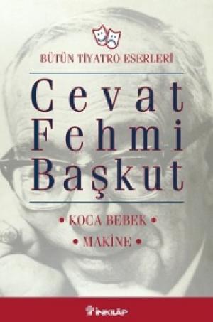 Bütün Tiyatro Eserleri Koca Bebek/Makine