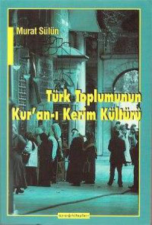 Türk Toplumunun Kur`an-ı Kerim Kültürü