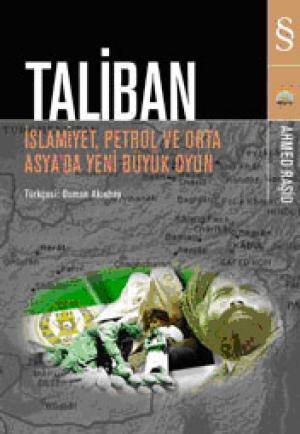 Taliban -İslamiyet, Petrol ve Orta Asya`da Yeni Büyük Oyun-