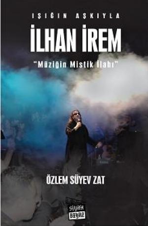 Işığın Aşkıyla İlhan İrem / Müziğin Mistik İlahı