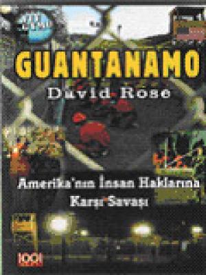 Guantanamo/ Amerika`nın İnsan Haklarına Karşı Savaşı