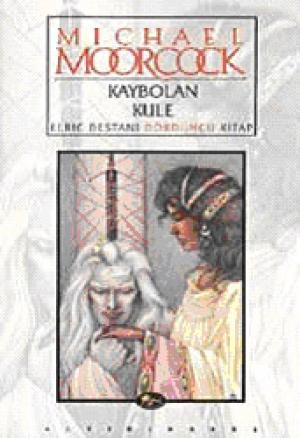 Kaybolan Kule / Elric Destanı 4. Kitap