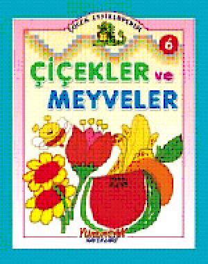 Çiçekler ve Meyveler