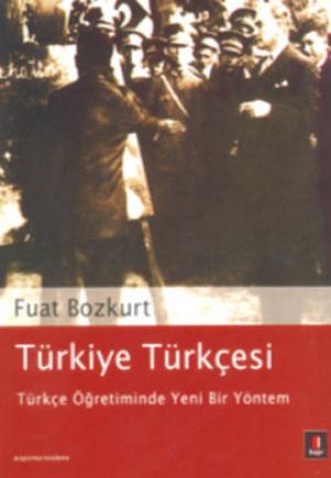 Türkiye Türkçesi -Türkçe Öğretiminde Yeni Bir Yöntem-