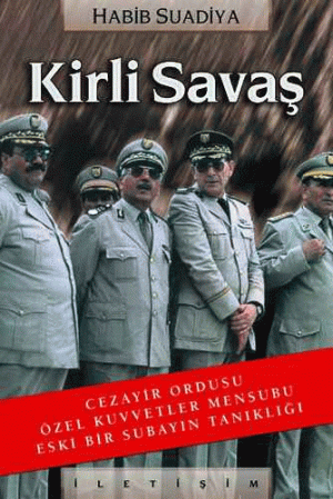 Kirli Savaş -Cezayir Ordusu Özel Kuvvetler Mensubu Eski Bir Subayın Tanıklığı-