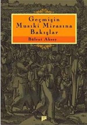 Geçmişin Musiki Mirasına Bakışlar