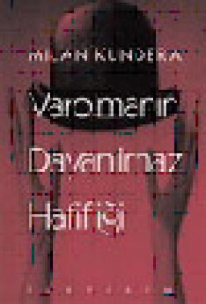 Varolmanın Dayanılmaz Hafifliği