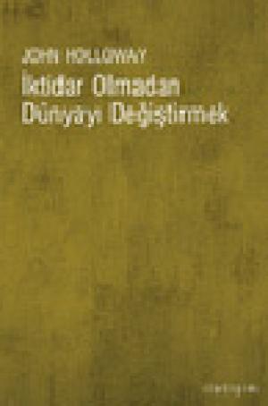 İktidar Olmadan Dünyayı Değiştirmek