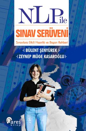 NLP ile Sınav Serüveni Sınavlara Etkili Hazırlık ve Başarı Rehberi