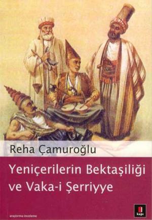 Yeniçerilerin Bektaşiliği ve Vaka-i Şerriye