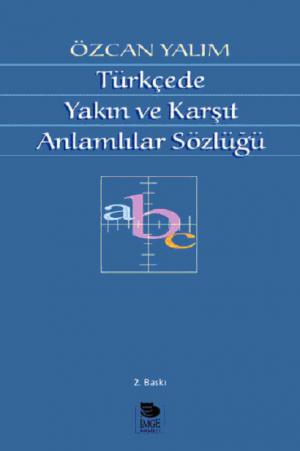 Türkçede Yakın ve Karşıt Anlamlılar Sözlüğü