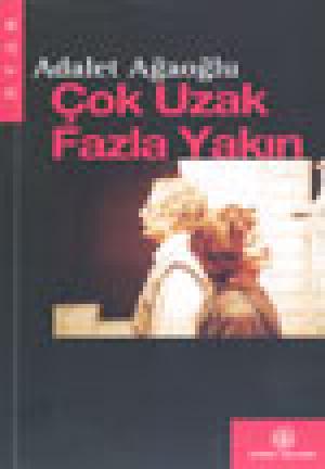 Çok Uzak - Fazla Yakın