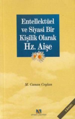 Entellektüel ve Siyasi Bir Kişilik Olarak Hz. Aişe