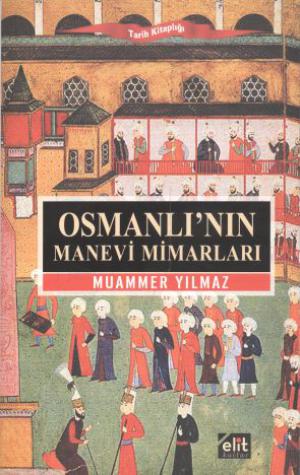 Osmanlı`nın Manevi Mimarları