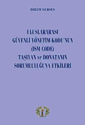 Uluslararası Güvenli Yönetim Kodunun (ISM CODE) Taşıyan ve Donatanın Sorumluluğuna Etkileri