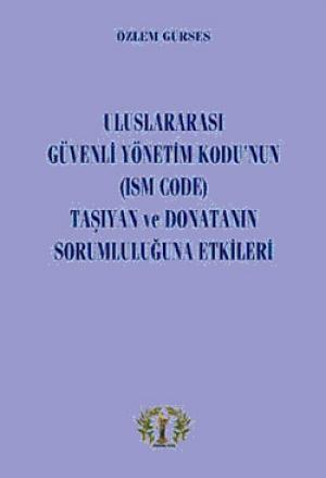 Uluslararası Güvenli Yönetim Kodunun (ISM CODE) Taşıyan ve Donatanın Sorumluluğuna Etkileri