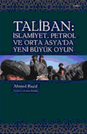 Taliban: İslamiyet, Petrol ve Orta Asya`da Yeni Büyük Oyun