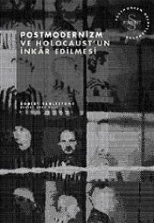 Postmodernizm ve Holocaust`un İnkar Edilmesi