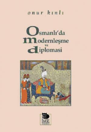 Osmanlı`da Modernleşme ve Diplomasi