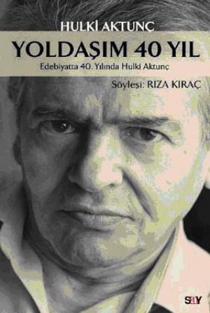 Yoldaşım 40 Yıl / Edebiyatta 40.Yılında Hulki Aktunç