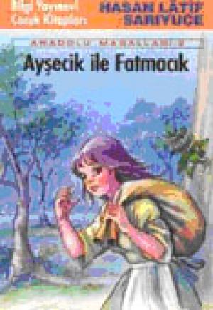 Ayşecik ile Fatmacık `Anadolu Masalları - 2`