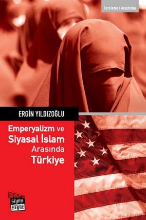 Emperyalizm ve Siyasal İslam Arasında Türkiye