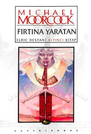 Fırtına Yaratan / Elric Destanı 6. Kitap